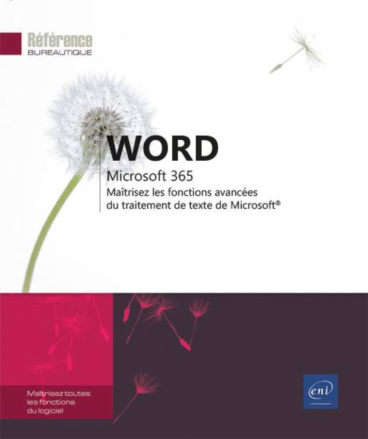 WORD MICROSOFT 365 : MAITRISEZ LES FONCTIONS AVANCEES DU TRAITEMENT DE TEXTE DE MICROSOFT - COLLECTIF - ENI