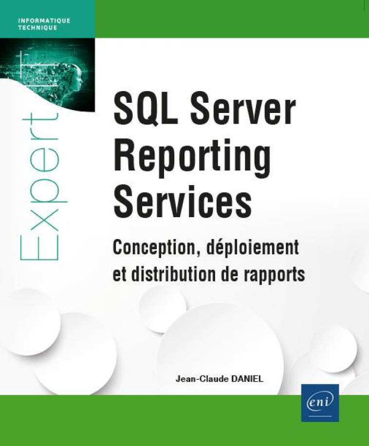 SQL SERVER REPORTING SERVICES : CONCEPTION, DEPLOIEMENT ET DISTRIBUTION DE RAPPORTS - JEAN-CLAUDE DANIEL - ENI