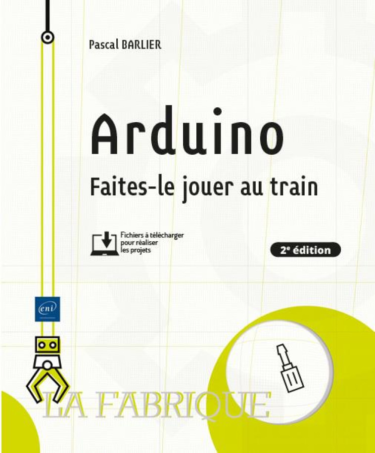 ARDUINO - FAITES-LE JOUER AU TRAIN (2E EDITION) - PASCAL BARLIER - ENI