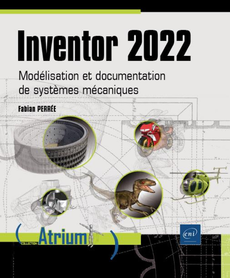 INVENTOR 2022 : MODELISATION ET DOCUMENTATION DE SYSTEMES MECANIQUES - FABIAN PERREE - ENI