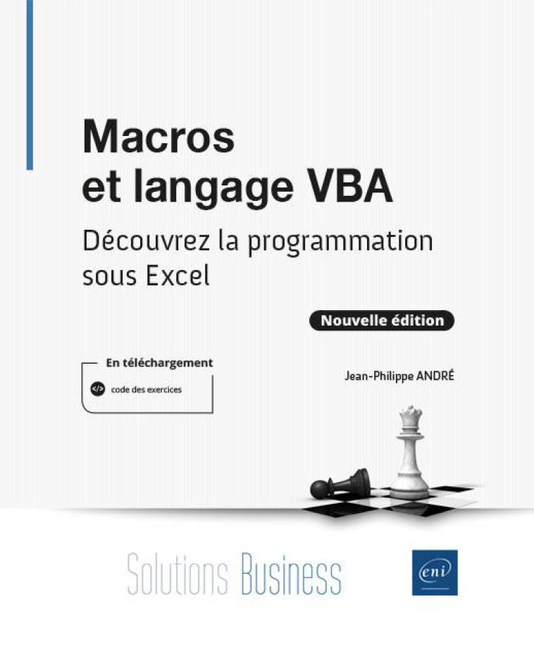 MACROS ET LANGAGE VBA : DECOUVREZ LA PROGRAMMATION SOUS EXCEL (NOUVELLE EDITION) - JEAN-PHILIPPE ANDRE - ENI