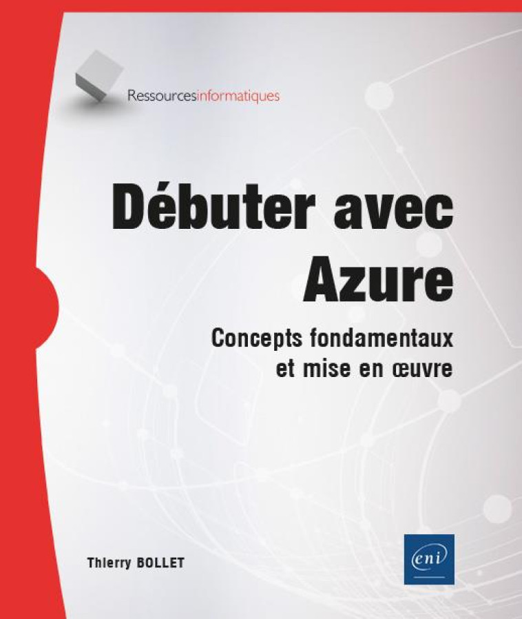 DEBUTER AVEC AZURE : CONCEPTS FONDAMENTAUX ET MISE EN OEUVRE - THIERRY BOLLET - ENI