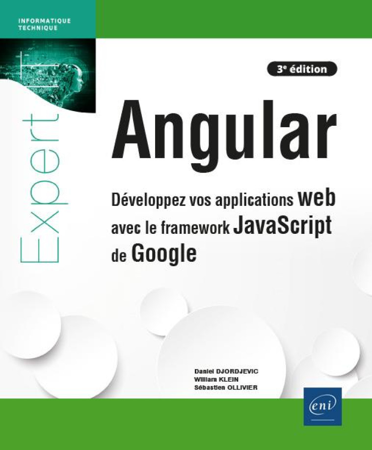 ANGULAR : DEVELOPPEZ VOS APPLICATIONS WEB AVEC LE FRAMEWORK JAVASCRIPT DE GOOGLE (3E EDITION) - DANIEL DJORDJEVIC - ENI