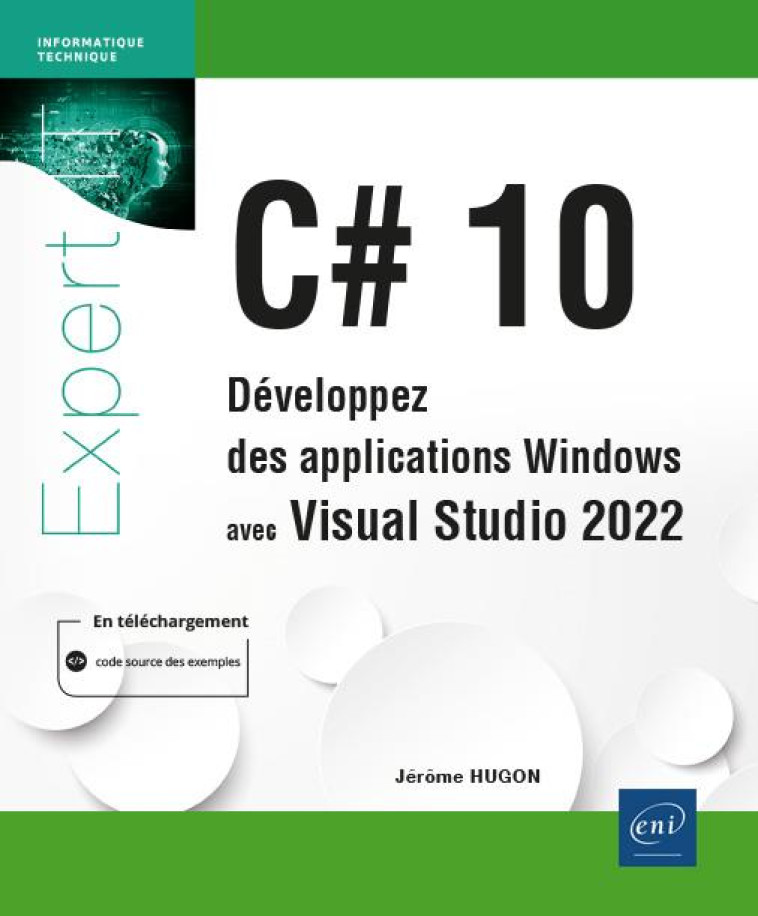 C# 10 : DEVELOPPEZ DES APPLICATIONS WINDOWS AVEC VISUAL STUDIO 2022 - JEROME HUGON - ENI