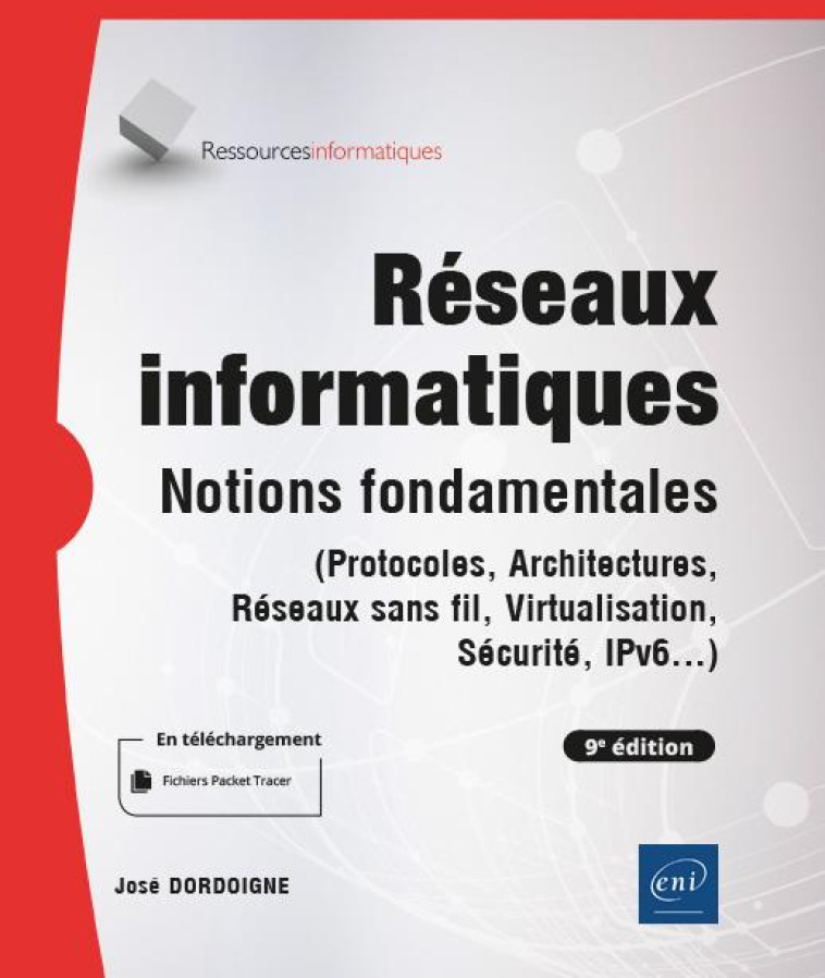 RESEAUX INFORMATIQUES : NOTIONS FONDAMENTALES (9E EDITION) - JOSE DORDOIGNE - ENI