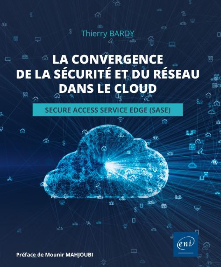 LA CONVERGENCE DE LA SECURITE ET DU RESEAU DANS LE CLOUD - SECURE ACCESS SERVICE EDGE (SASE) - THIERRY BARDY - ENI