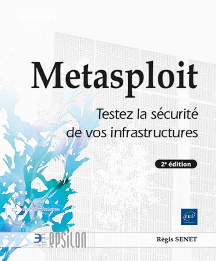 METASPLOIT : TESTEZ LA SECURITE DE VOS INFRASTRUCTURES (2E EDITION) - SENET REGIS - ENI