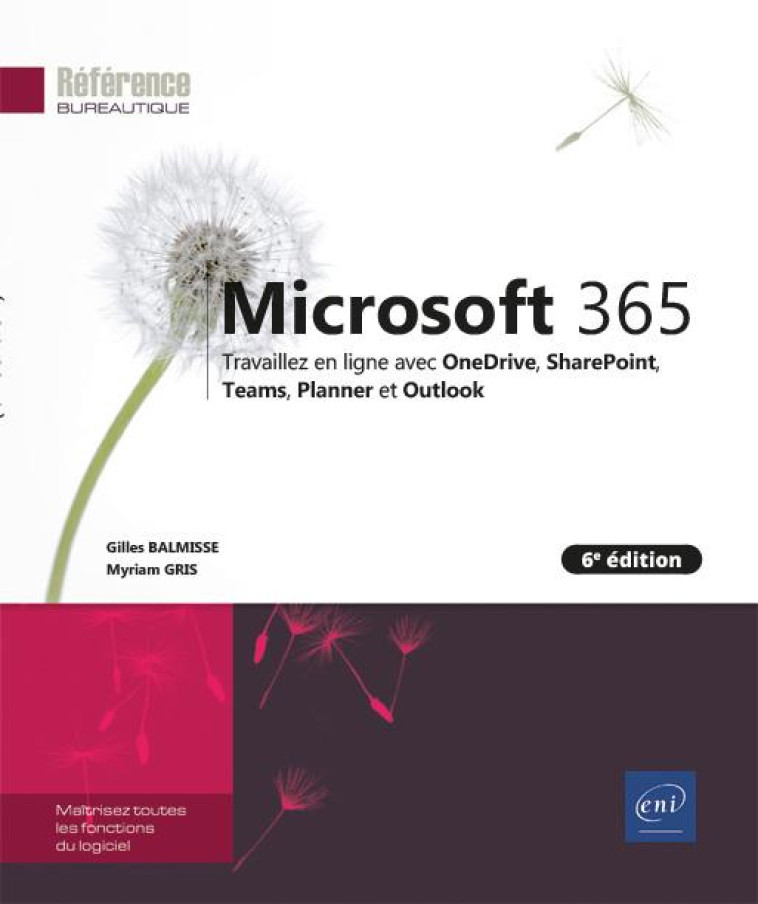 MICROSOFT 365 : TRAVAILLEZ EN LIGNE AVEC ONEDRIVE, SHAREPOINT, TEAMS, PLANNER ET OUTLOOK (6E EDITION) - BALMISSE/GRIS - ENI