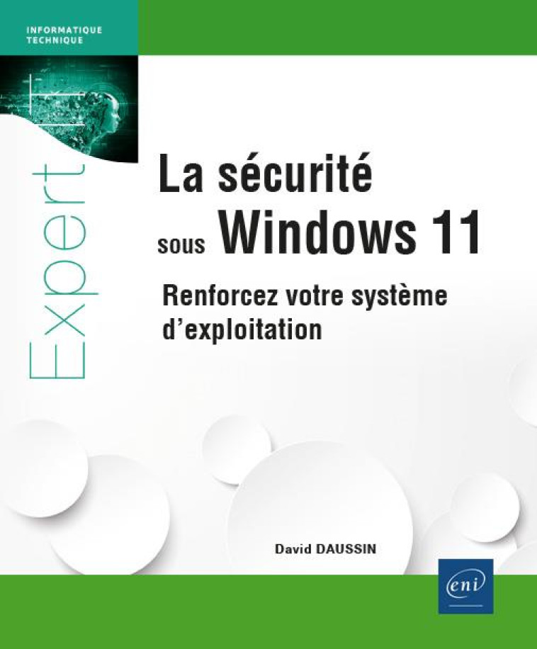 LA SECURITE SOUS WINDOWS 11 : RENFORCEZ VOTRE SYSTEME D'EXPLOITATION - DAUSSIN DAVID - ENI