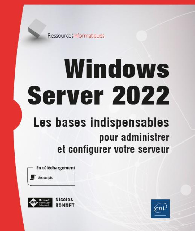 WINDOWS SERVER 2022 : LES BASES INDISPENSABLES POUR ADMINISTRER ET CONFIGURER VOTRE SERVEUR - BONNET NICOLAS - ENI