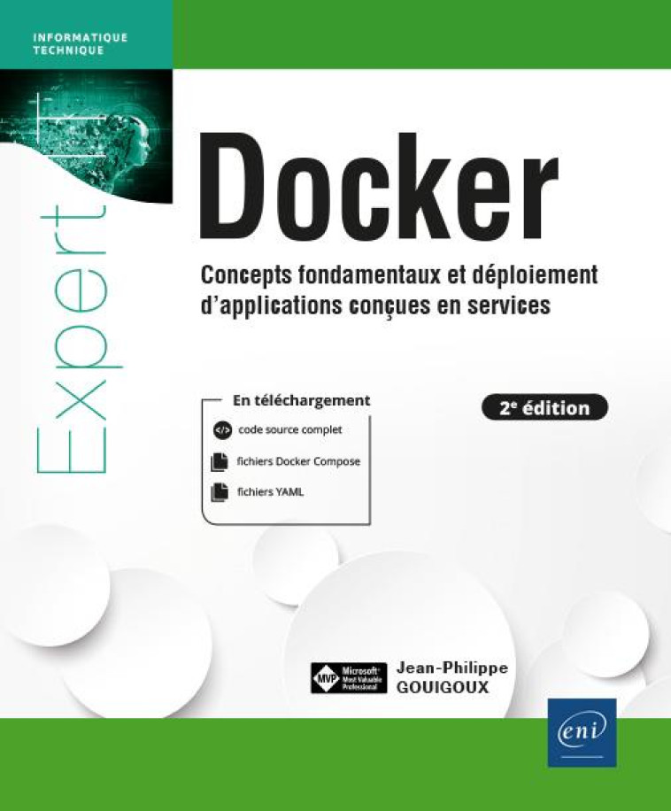 DOCKER : CONCEPTS FONDAMENTAUX ET DEPLOIEMENT D'APPLICATIONS CONCUES EN SERVICES : CONCEPTS FONDAMENTAUX ET DEPLOIEMENT D'APPLICATIONS CONCUES EN SERVICES (2E EDITION) - GOUIGOUX J-P. - ENI