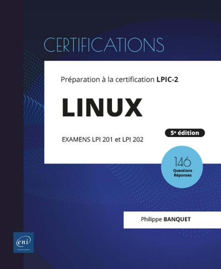 LINUX : PREPARATION A LA CERTIFICATION LPIC-2 (EXAMENS LPI 201 ET LPI 202) (5E EDITION) - BANQUET PHILIPPE - ENI