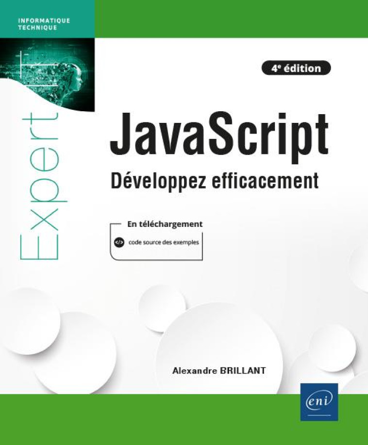 JAVASCRIPT : DEVELOPPEZ EFFICACEMENT (4E EDITION) - BRILLANT ALEXANDRE - ENI