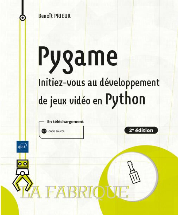 PYGAME : INITIEZ-VOUS AU DEVELOPPEMENT DE JEUX VIDEO EN PYTHON (2E EDITION) - PRIEUR BENOIT - ENI