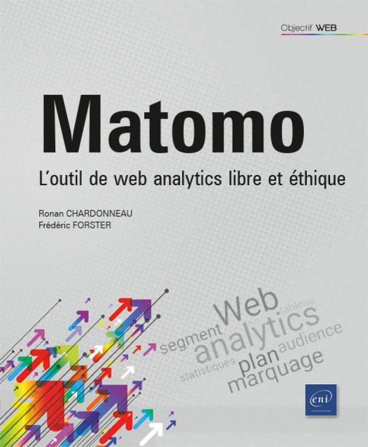 MATOMO : L'OUTIL DE WEB ANALYTICS LIBRE ET ETHIQUE - CHARDONNEAU/FORSTER - ENI