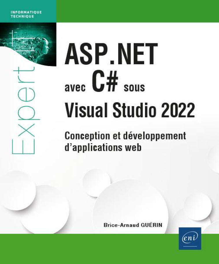 ASP.NET AVEC C# SOUS VISUAL STUDIO 2022 : CONCEPTION ET DEVELOPPEMENT D'APPLICATIONS WEB - GUERIN BRICE-ARNAUD - ENI