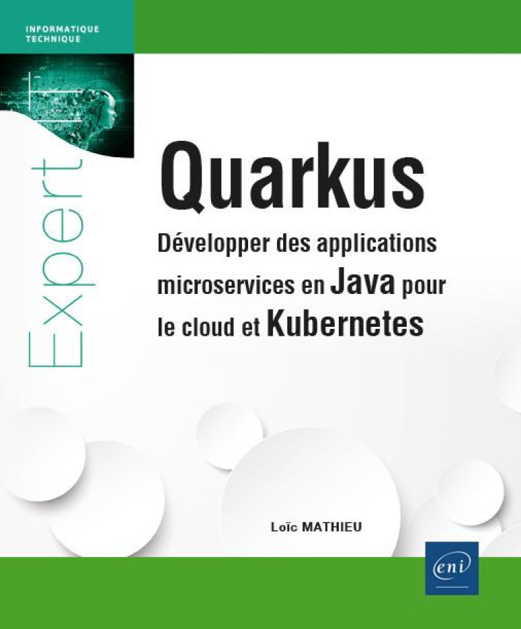 QUARKUS : DEVELOPPER DES APPLICATIONS MICROSERVICES EN JAVA POUR LE CLOUD ET KUBERNETES - MATHIEU LOIC - ENI