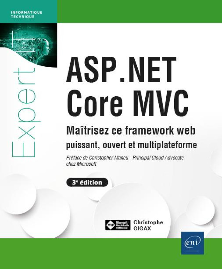 ASP.NET CORE MVC : MAITRISEZ CE FRAMEWORK WEB PUISSANT, OUVERT ET MULTIPLATEFORME (3E EDITION) - GIGAX CHRISTOPHE - ENI