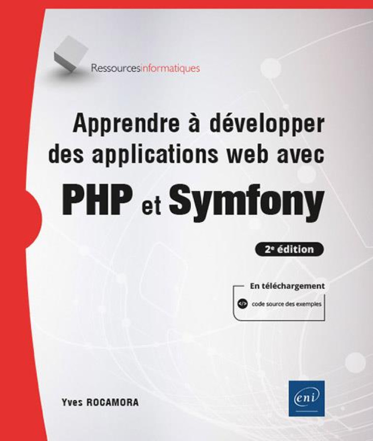 APPRENDRE A DEVELOPPER DES APPLICATIONS WEB AVEC PHP ET SYMFONY (2E EDITION) - ROCAMORA YVES - ENI