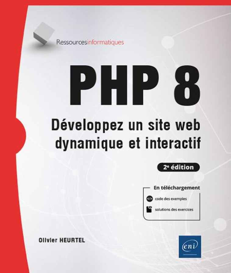 PHP 8 : DEVELOPPEZ UN SITE WEB DYNAMIQUE ET INTERACTIF (2E EDITION) - HEURTEL OLIVIER - ENI