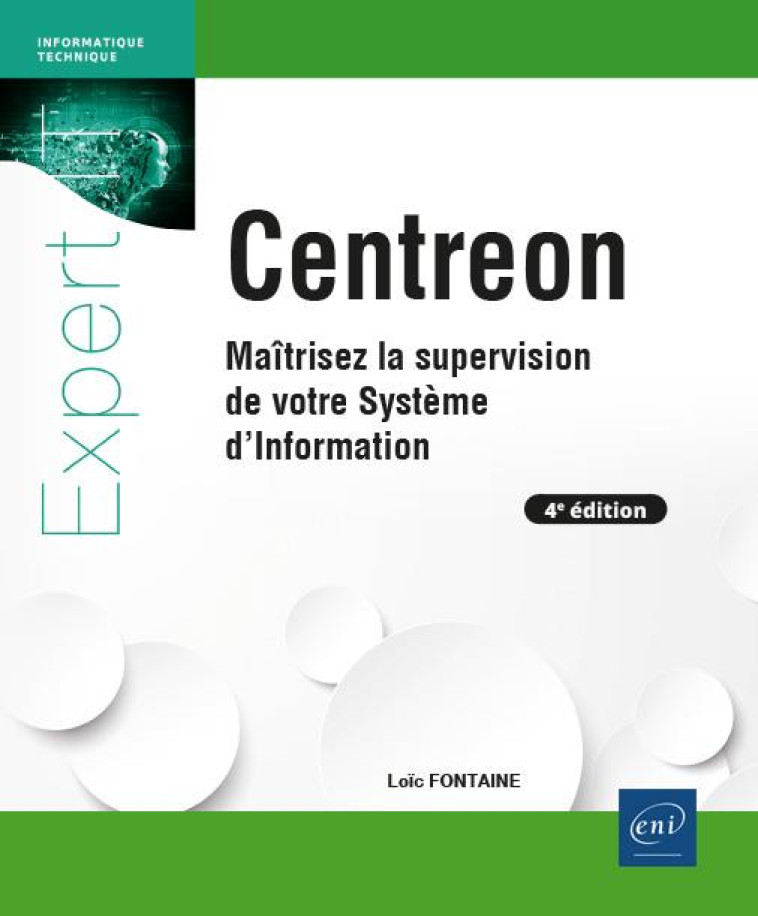 CENTREON : MAITRISEZ LA SUPERVISION DE VOTRE SYSTEME D'INFORMATION (4E EDITION) - FONTAINE LOIC - ENI