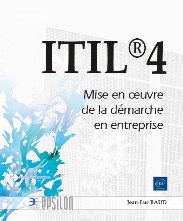 ITIL®4 : MISE EN OEUVRE DE LA DEMARCHE EN ENTREPRISE - BAUD JEAN-LUC - ENI