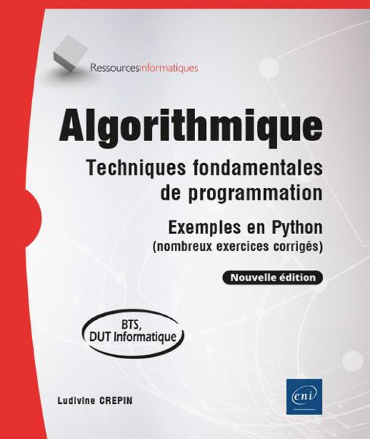 ALGORITHMIQUE : TECHNIQUES FONDAMENTALES DE PROGRAMMATION  -  EXEMPLES EN PYTHON (NOMBREUX EXERCICES CORRIGES) - CREPIN LUDIVINE - ENI