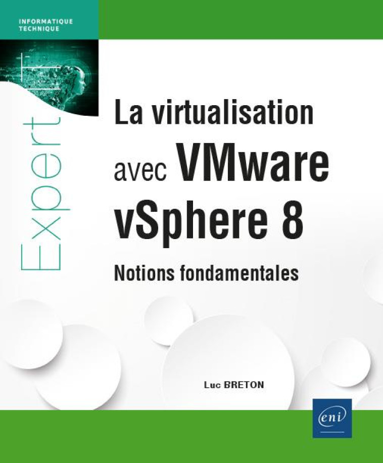 LA VIRTUALISATION AVEC VMWARE VSPHERE 8 : NOTIONS FONDAMENTALES - BRETON LUC - ENI