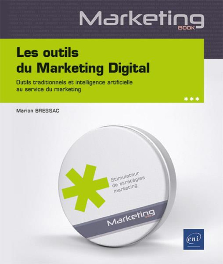 LES OUTILS DU MARKETING DIGITAL : OUTILS TRADITIONNELS ET INTELLIGENCE ARTIFICIELLE AU SERVICE DU MARKETING - BRESSAC MARION - ENI