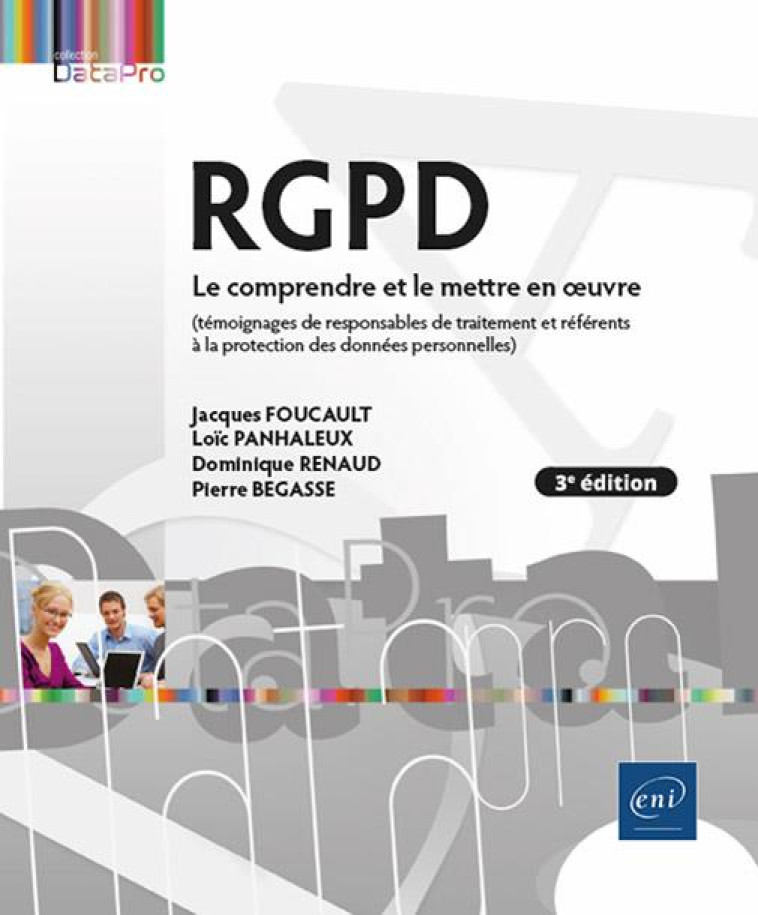 RGPD - LE COMPRENDRE ET LE METTRE EN OEUVRE (3E EDITION) - (TEMOIGNAGES DE RESPONSABLES DE TRAITEMEN - PANHALEUX/RENAUD - ENI