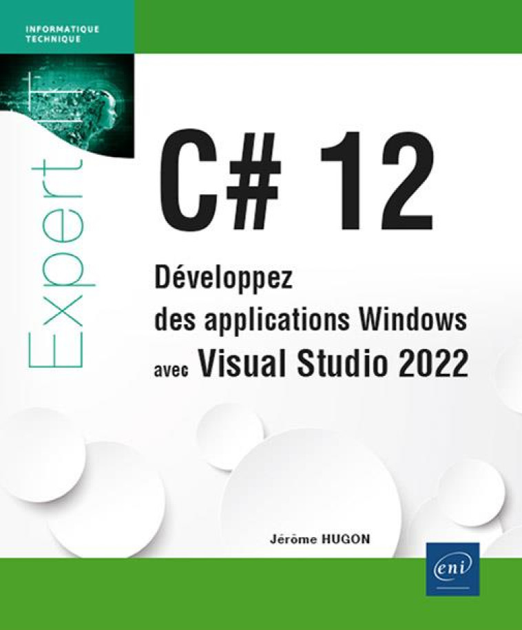 C# 12 - DEVELOPPEZ DES APPLICATIONS WINDOWS AVEC VISUAL STUDIO 2022 - HUGON JEROME - ENI