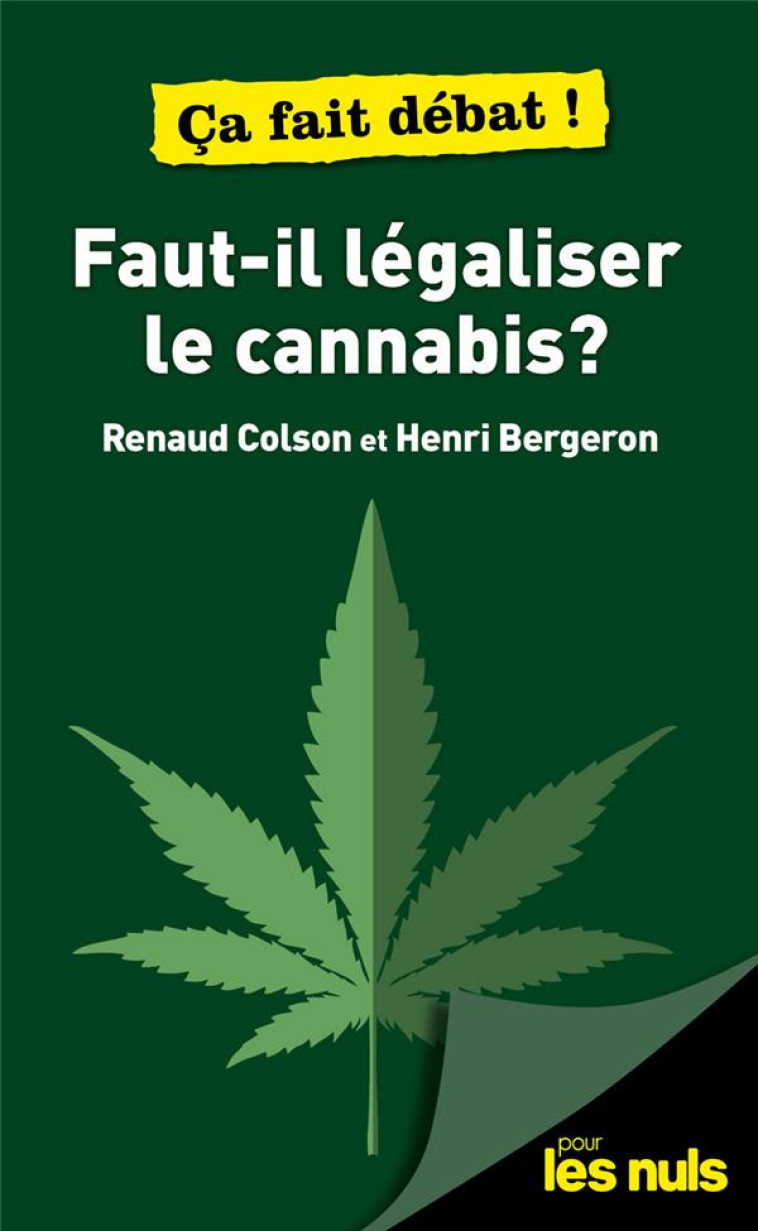 FAUT-IL LEGALISER LE CANNABIS ? POUR LES NULS CA FAIT DEBAT ! - BERGERON/COLSON - FIRST