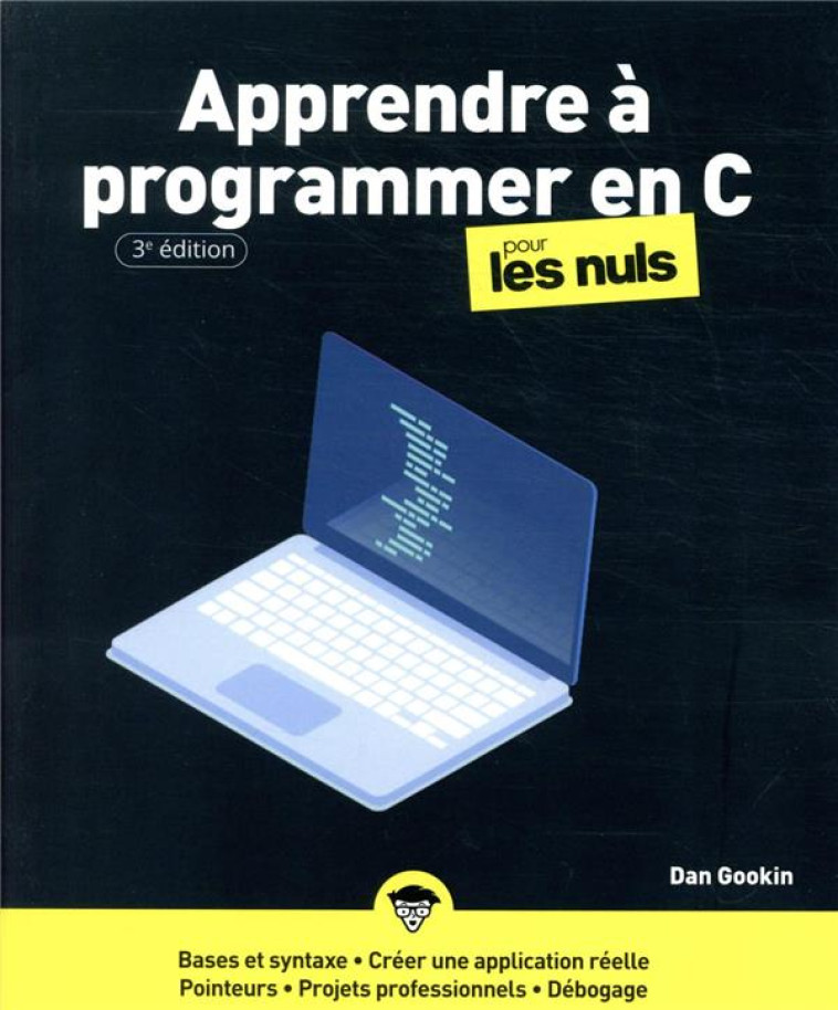 PROGRAMMER EN C POUR LES NULS (3E EDITION) - GOOKIN DAN - FIRST