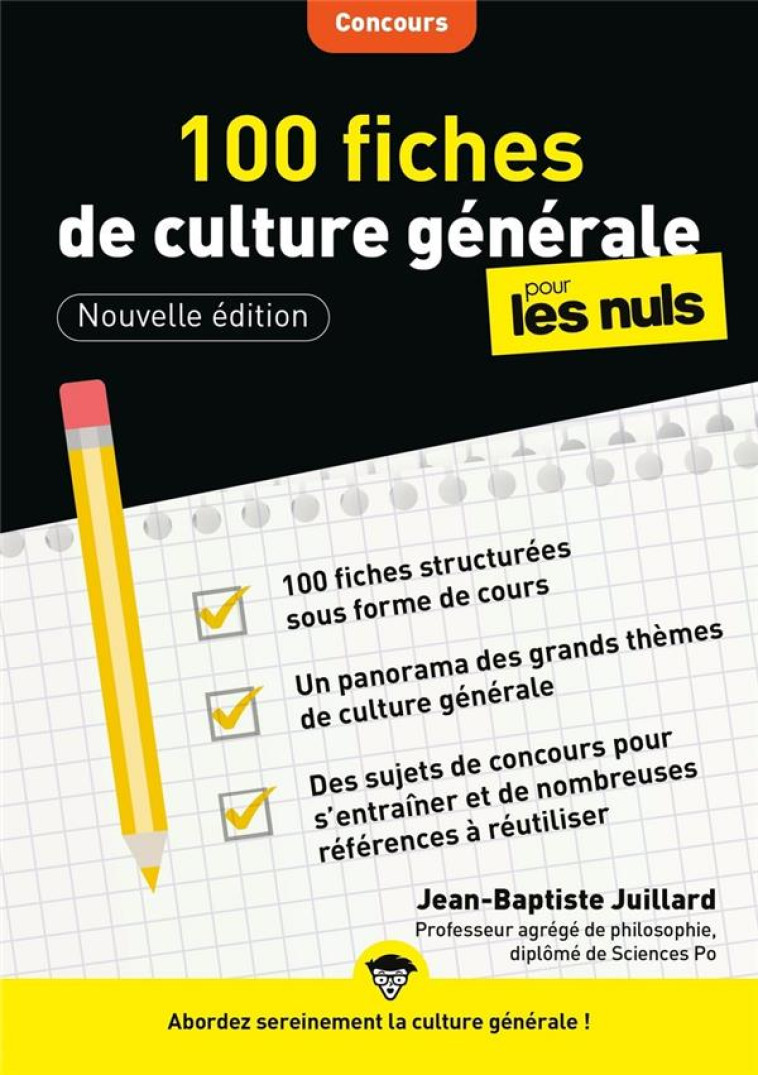 100 FICHES DE CULTURE GENERALE POUR LES NULS CONCOURS (3E EDITION) - JUILLARD J-B. - FIRST