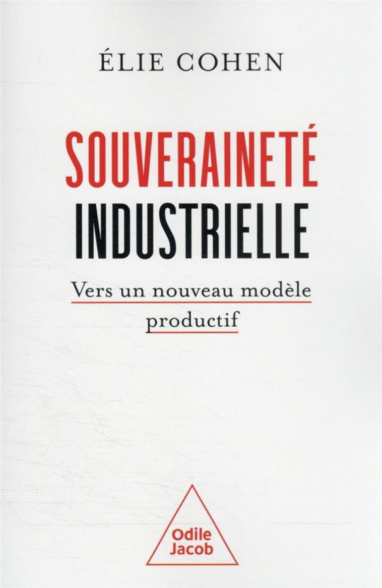 SOUVERAINETE INDUSTRIELLE : VERS UN NOUVEAU MODELE PRODUCTIF - COHEN ELIE - JACOB