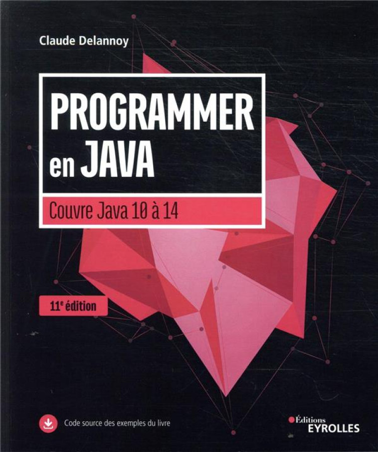 PROGRAMMER EN JAVA  -  COUVRE JAVA 10 A JAVA 14 (11E EDITION) - DELANNOY CLAUDE - EYROLLES