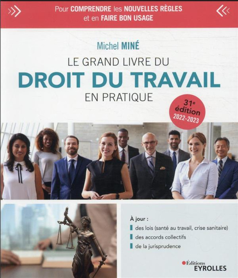 LE GRAND LIVRE DU DROIT DU TRAVAIL EN PRATIQUE : POUR COMPRENDRE LES NOUVELLES REGLES (31E EDITION) - MINE MICHEL - EYROLLES