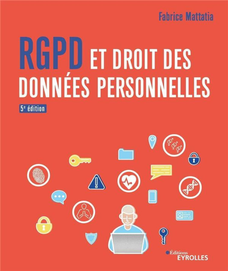 RGPD ET DROIT DES DONNEES PERSONNELLES (5E EDITION) - MATTATIA FABRICE - EYROLLES