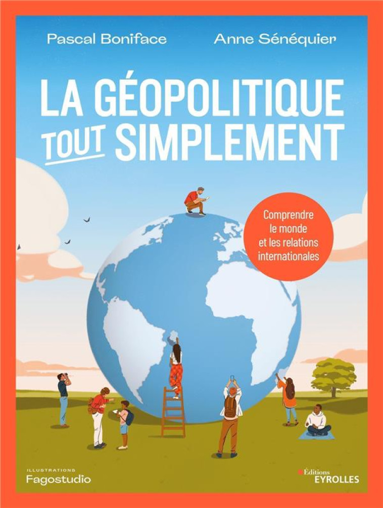 LA GEOPOLITIQUE, TOUT SIMPLEMENT - COMPRENDRE LE MONDE ET LES RELATIONS INTERNATIONALES - SENEQUIER/BONIFACE - EYROLLES