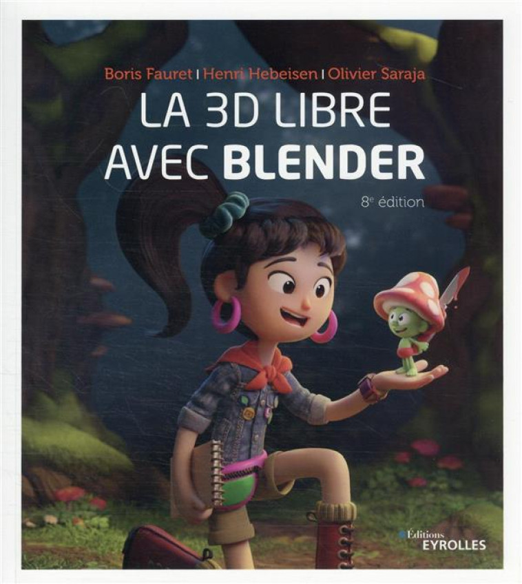 LA 3D LIBRE AVEC BLENDER (8E EDITION) - FAURET/HEBEISEN - EYROLLES