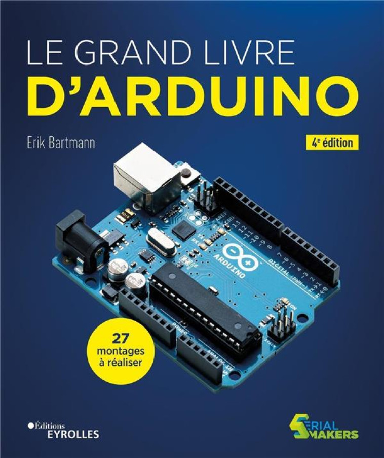 LE GRAND LIVRE D'ARDUINO - BARTMANN ERIK - EYROLLES