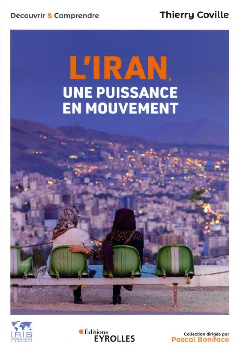 L'IRAN, UNE PUISSANCE EN MOUVEMENT - COVILLE THIERRY - EYROLLES