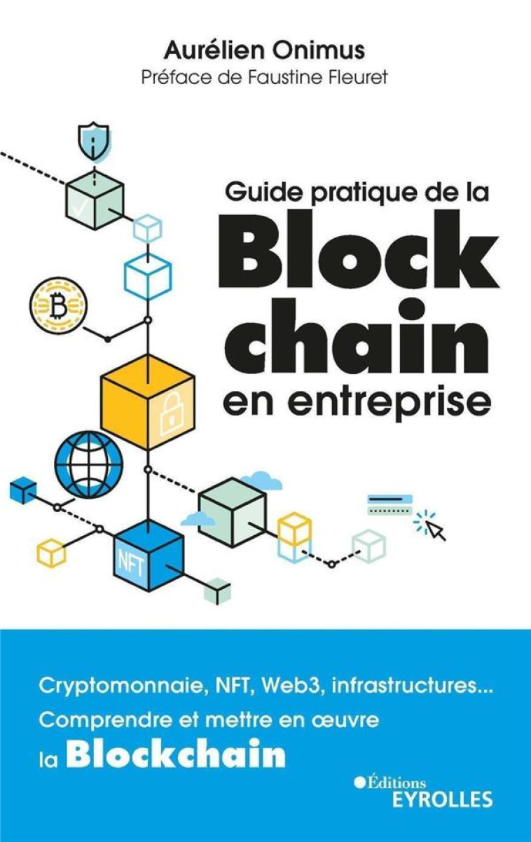 GUIDE PRATIQUE DE LA BLOCKCHAIN EN ENTREPRISE - ONIMUS/FLEURET - EYROLLES