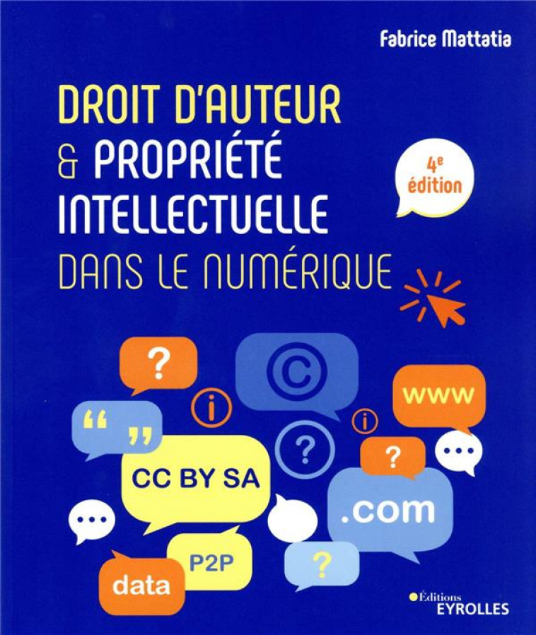 DROIT D'AUTEUR ET PROPRIETE INTELLECTUELLE DANS LE NUMERIQUE (4E EDITION) - MATTATIA FABRICE - EYROLLES