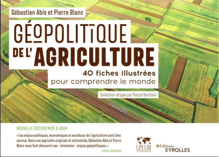 GEOPOLITIQUE DE L'AGRICULTURE : 40 FICHES ILLUSTREES POUR COMPRENDRE LE MONDE - ABIS/BLANC - EYROLLES