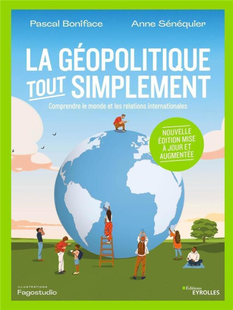 LA GEOPOLITIQUE TOUT SIMPLEMENT : COMPRENDRE LE MONDE ET LES RELATIONS INTERNATIONALES - SENEQUIER/BONIFACE - EYROLLES