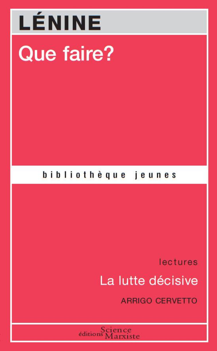 QUE FAIRE ?  -  LA LUTTE DECISIVE - LENINE ( I O. - DU LUMIGNON