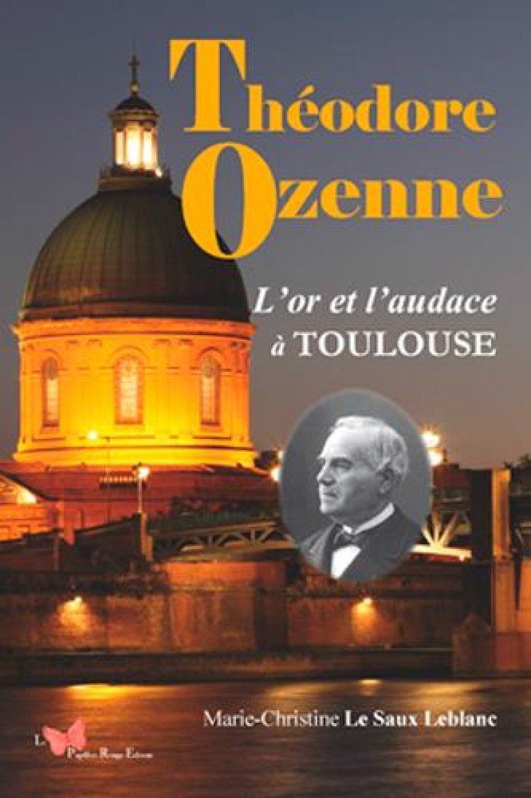 THEODORE OZENNE, L'OR ET L'AUDACE A TOULOUSE - LE SAUX LE BLANC M-C - DU LUMIGNON