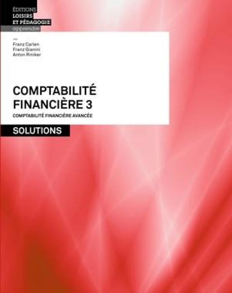 COMPTABILITE FINANCIERE 3  -  SOLUTIONS - CARLEN/GIANINI - LEP