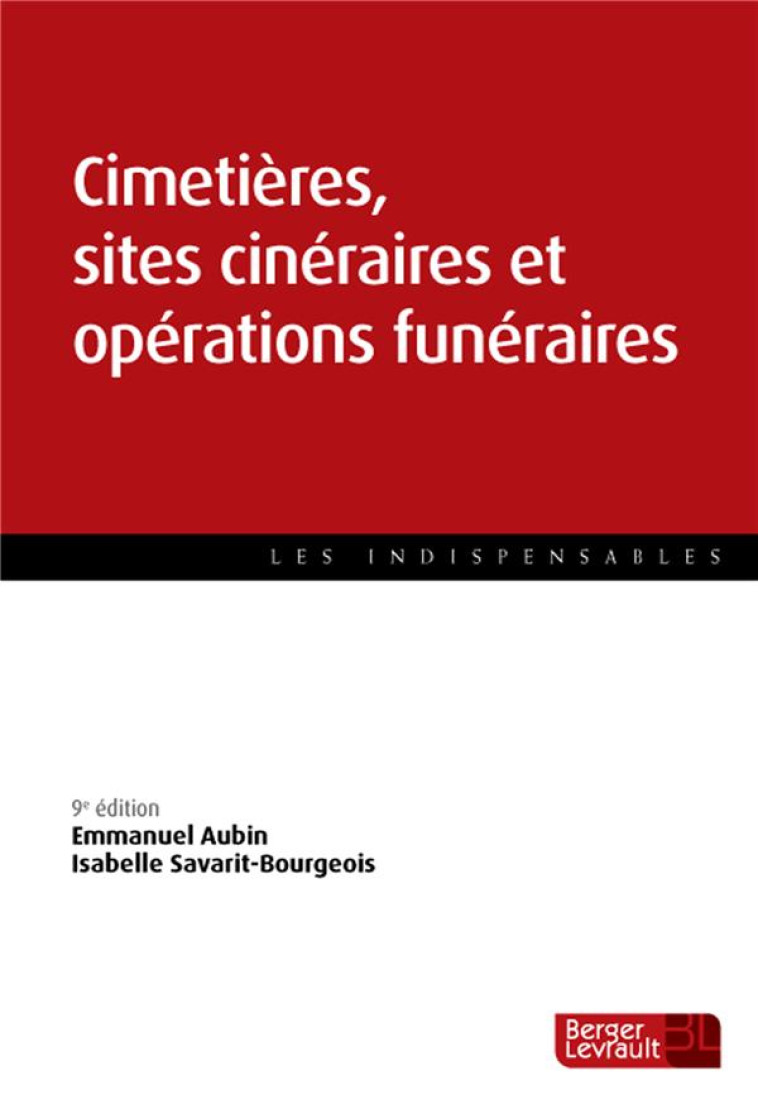 CIMETIERES, SITES CINERAIRES ET OPERATIONS FUNERAIRES 9E EDITION - AUBIN - BERGER LEVRAULT